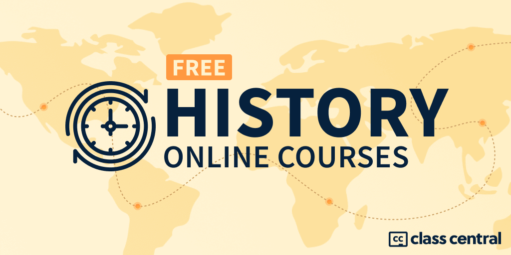  2024 400 Free Courses To Learn About History Class Central