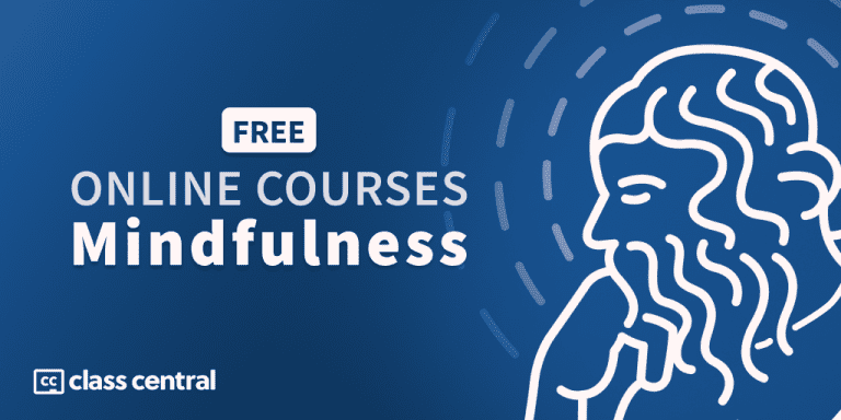 2024 100 Free Courses On Mindfulness Happiness Class Central   Mindfulness Banner 768x384 