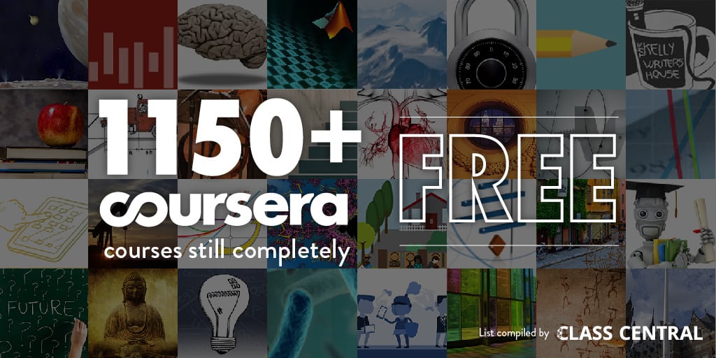 1150+ Coursera Courses That Are Still Completely Free — Class Central