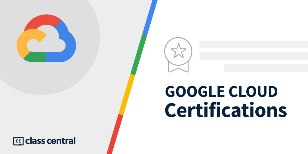 100+ Google Cloud Certification Training Courses — Class Central