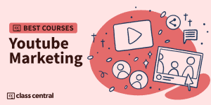 4 Best YouTube Marketing Courses For Business In 2024 — Class Central