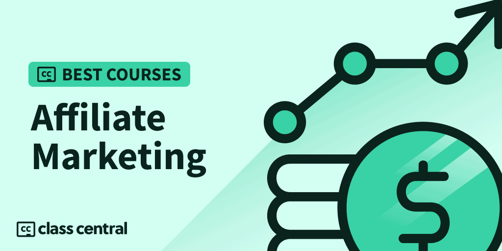 7 Best Affiliate Marketing Courses for 2024 — Class Central