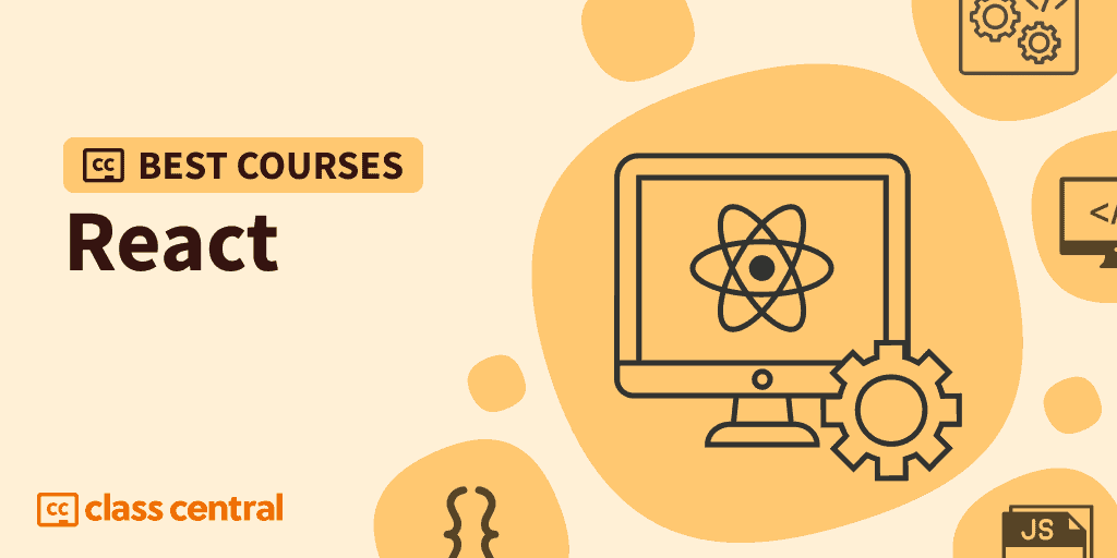 10 Best React Courses to Take in 2023 — Class Central