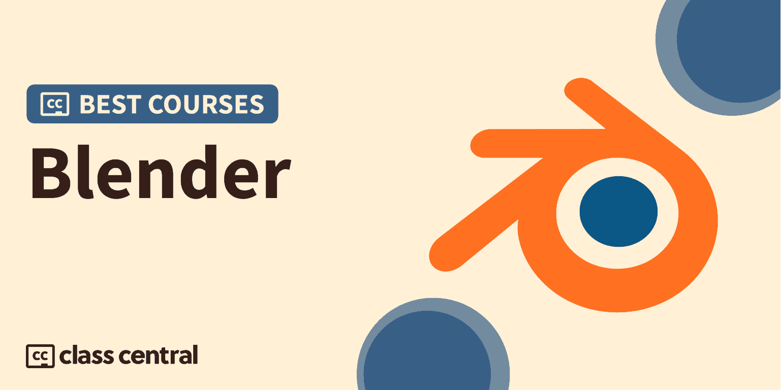 10 Best Blender Courses Take in 2023 — Class Central