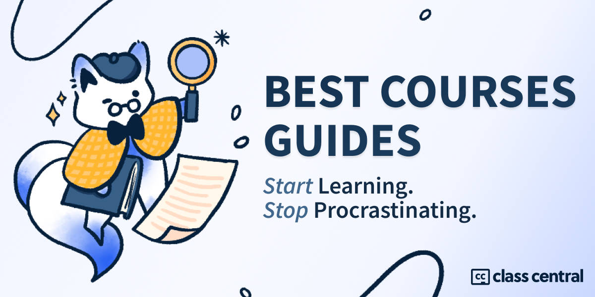 Best Courses Guides. Start Learning, Stop Procrastinating.