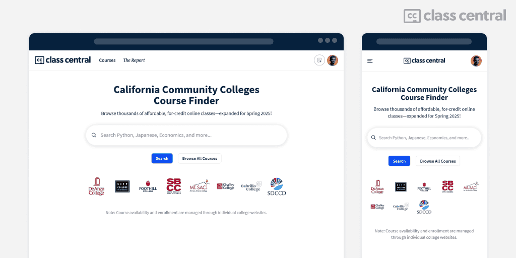 A screenshot of the Class Central website’s “California Community Colleges Course Finder” page. The page header reads “California Community Colleges Course Finder,” with a subheading promoting thousands of affordable, for-credit online classes for Spring 2025. Below is a large search bar displaying sample queries (e.g., Python, Japanese, Economics), a blue “Search” button, and a “Browse All Courses” button. Featured community college logos, including De Anza College and several others, appear beneath the search section. A note at the bottom explains that course availability and enrollment are managed through individual college websites. The screenshot is shown side-by-side in a desktop view and a mobile view.
